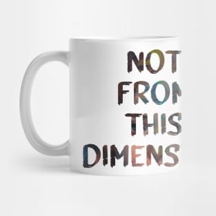 Trippy Quote Not From This Dimension Glitch Art Mug